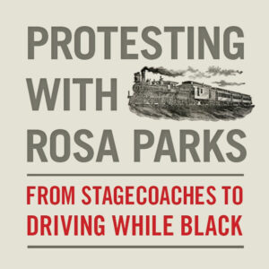 Two Hundred Years of Protesting with Rosa Parks